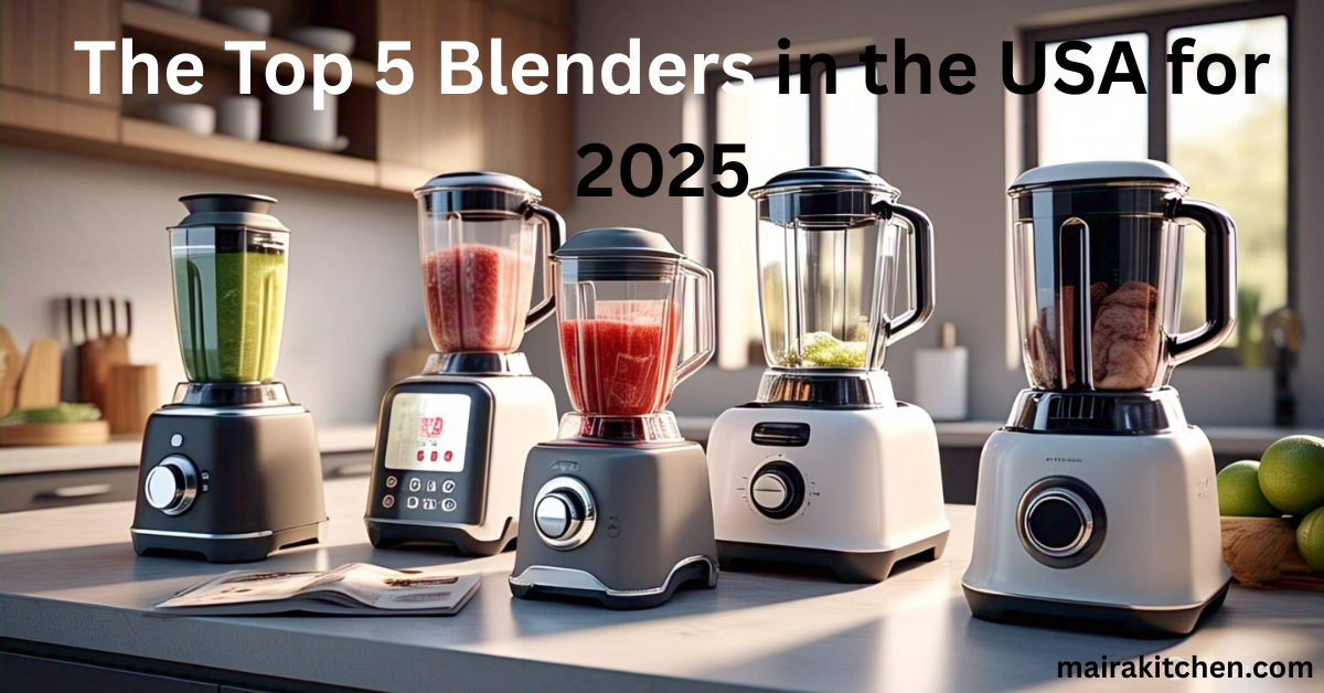 The Top 5 Blenders in the USA for 2025